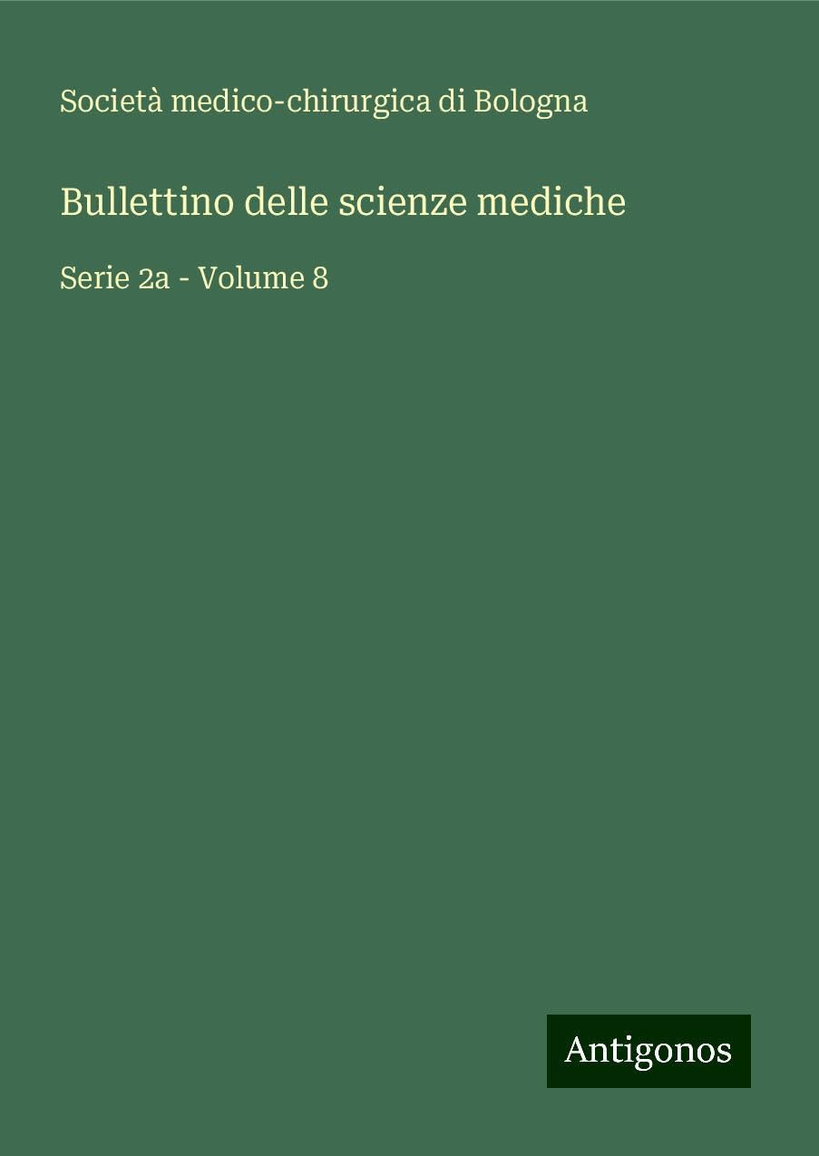 Bullettino delle scienze mediche: Serie 2a - Volume 8