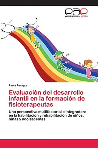 Evaluación del desarrollo infantil en la formación de fisioterapeutas: Una perspectiva multifactorial e integradora en la habilitación y rehabilitación de niños, niñas y adolescentes