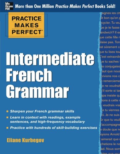 Practice Makes Perfect Intermediate French Grammar