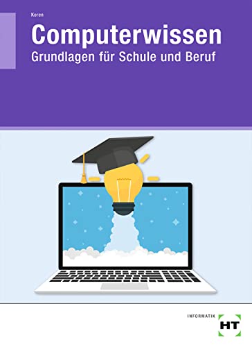 Computerwissen: Grundlagen für Schule und Beruf