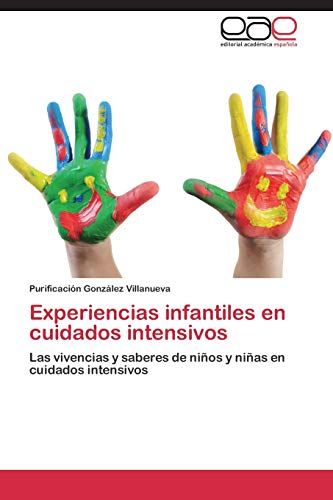 Experiencias infantiles en cuidados intensivos: Las vivencias y saberes de niños y niñas en cuidados intensivos