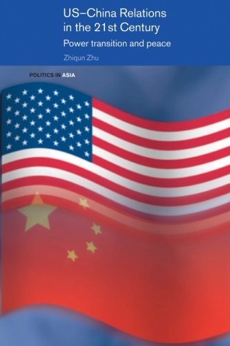 US-China Relations in the 21st Century (Politics in Asia)