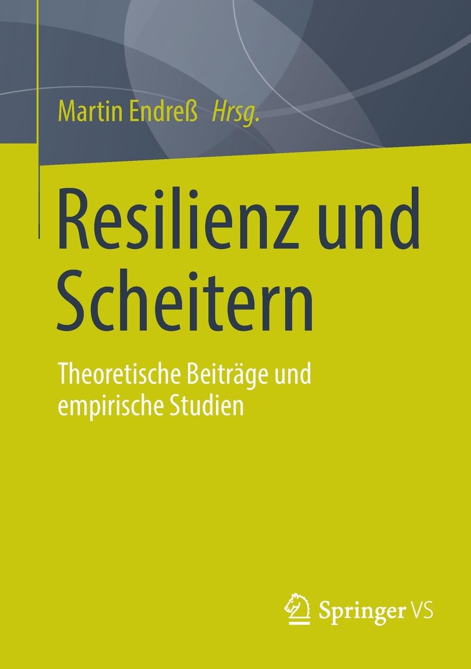 Resilienz und Scheitern: Theoretische Beiträge und empirische Studien