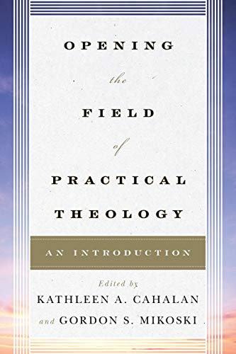 Opening the Field of Practical Theology: An Introduction