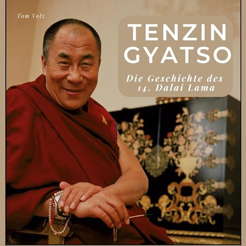 Tenzin Gyatso: Die Geschichte des 14. Dalai Lama