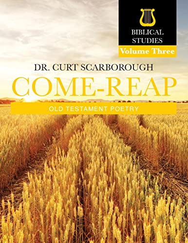 Come - Reap Biblical Studies Vol. 3: Old Testament Poetry
