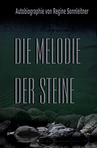 Die Melodie der Steine: schonungslos und ehrlich