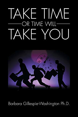 TAKE TIME OR TIME WILL TAKE YOU