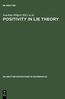 Positivity in Lie Theory: Open Problems (De Gruyter Expositions in Mathematics, 26)