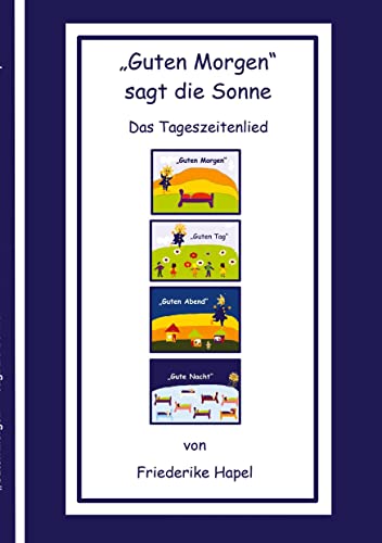 Guten Morgen sagt die Sonne: Ein Tageszeitenlied
