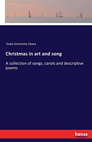 Christmas in art and song: A collection of songs, carols and descriptive poems