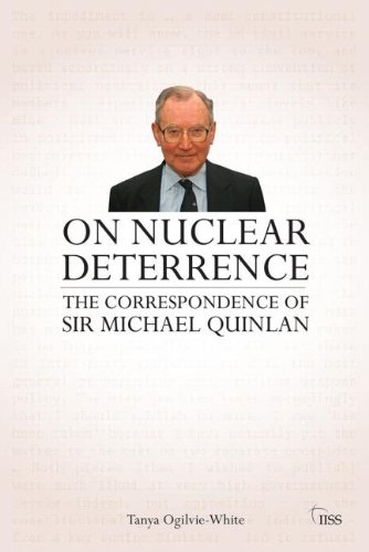 Tanya Ogilvie-White On Nuclear Deterrence, The Correspondence Of Sir Michael Quinlan (Adelphi)