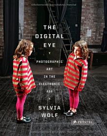 The Digital Eye Photographic Eye in the Electronic Age