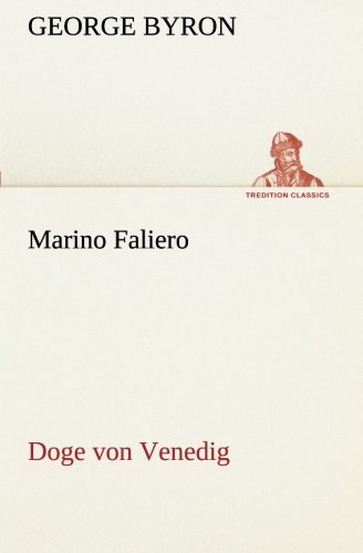 Marino Faliero - Doge von Venedig: Doge von Venedig (TREDITION CLASSICS)