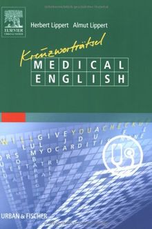 Kreuzworträtsel Medical English: Ein etwas anderer Sprachkurs. 77 medizinische Kreuzworträtsel mit sprachlichen Erläuterungen und in Arzt-Patienten-Gesprächen häufig benötigten Redewendungen