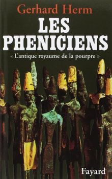 Les Phéniciens : l'antique royaume de la pourpre