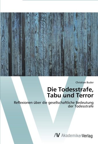 Die Todesstrafe, Tabu und Terror: Reflexionen über die gesellschaftliche Bedeutung der Todesstrafe
