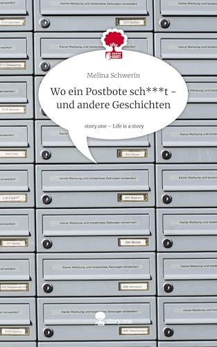 Wo ein Postbote sch***t - und andere Geschichten. Life is a Story - story.one