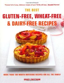 Best Gluten-Free, Wheat-Free & Dairy-Free Recipes: More Than 100 Mouth-watering Recipes for All the Family