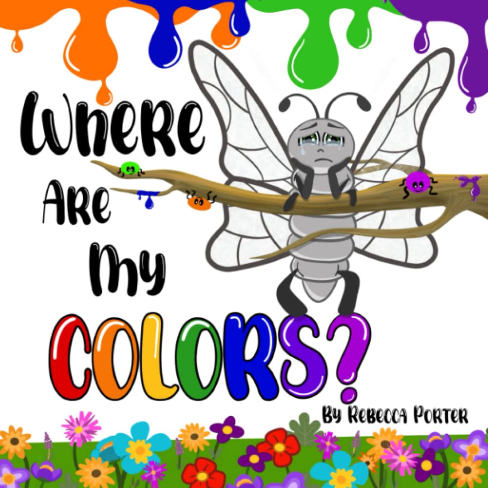 Where Are My COLORS?: Shining bright in your own skin.