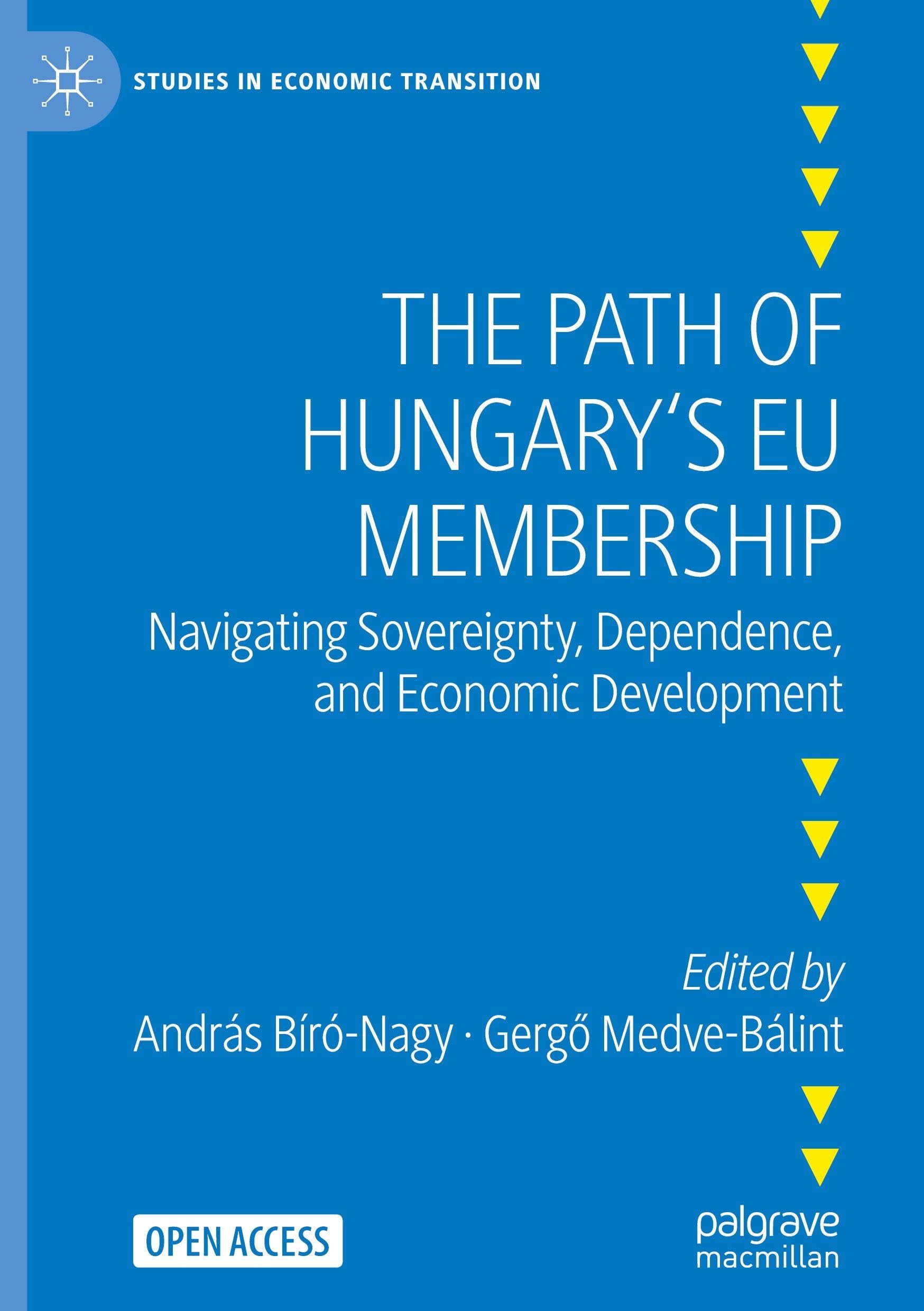 The Path of Hungary's EU Membership: Navigating Sovereignty, Dependence, and Economic Development (Studies in Economic Transition)