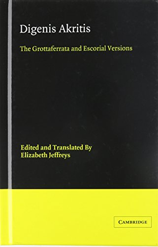 Digenis Akritis: The Grottaferrata and Escorial Versions (Cambridge Medieval Classics, Band 7)