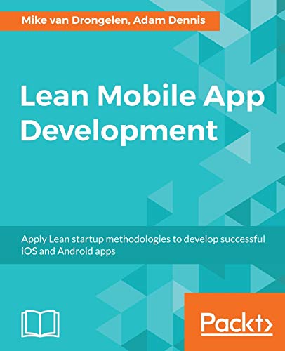 Lean Mobile App Development: Apply Lean startup methodologies to develop successful iOS and Android apps (English Edition)