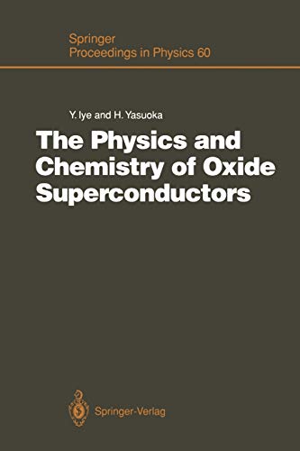 The Physics and Chemistry of Oxide Superconductors: Proceedings of the Second ISSP International Symposium, Tokyo, Japan, January 16 - 18, 1991 (Springer Proceedings in Physics, 60, Band 60)