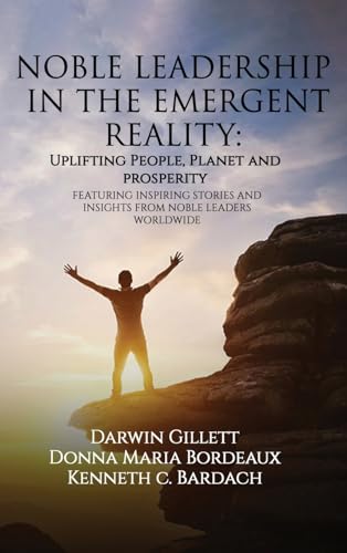 NOBLE LEADERSHIP IN THE EMERGENT REALITY: UPLIFTING People, Planet and Prosperity