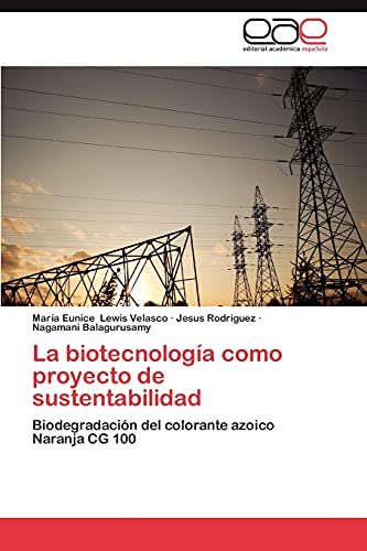 La biotecnología como proyecto de sustentabilidad: Biodegradación del colorante azoico Naranja CG 100