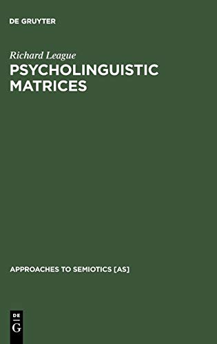 Psycholinguistic Matrices: Investigation into Osgood and Morris (Approaches to Semiotics [AS], 47, Band 47)