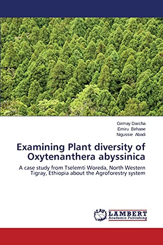 Examining Plant diversity of Oxytenanthera abyssinica: A case study from Tselemti Woreda, North Western Tigray, Ethiopia about the Agroforestry system