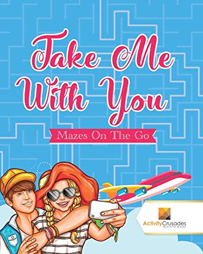 Take Me With You : Mazes On The Go