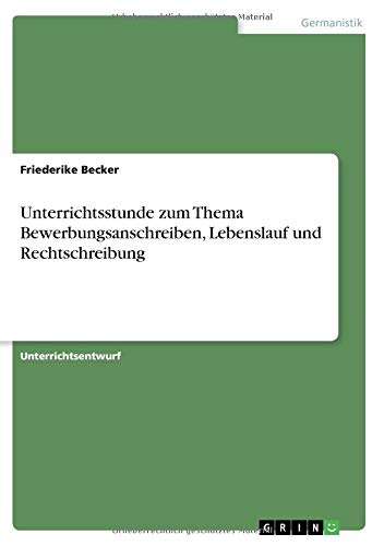 Unterrichtsstunde zum Thema Bewerbungsanschreiben, Lebenslauf und Rechtschreibung