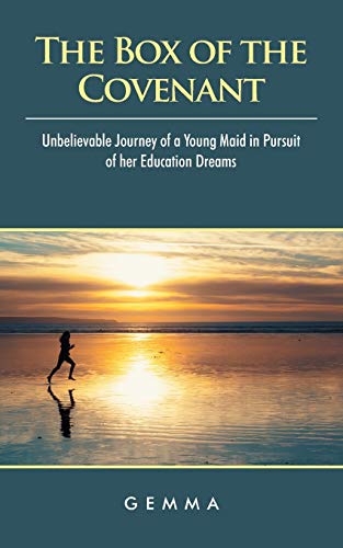 The Box of the Covenant: Unbelievable Journey of a Young Maid in Pursuit of her Education Dreams