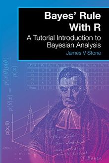 Bayes' Rule With R: A Tutorial Introduction to Bayesian Analysis (Tutorial Introductions)