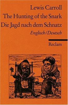 The Hunting of the Snark. An Agony, in Eight Fits /Die Jagd nach demSchnatz. Eine Agonie in acht Krämpfen: Engl. /Dt.