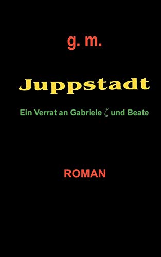 Juppstadt: Ein Verrat an Gabriele und Beate