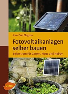 Fotovoltaikanlagen selber bauen: Solarstrom für Garten, Haus und Hobby von Blugeon, Jean-Paul | Buch | Zustand sehr gut