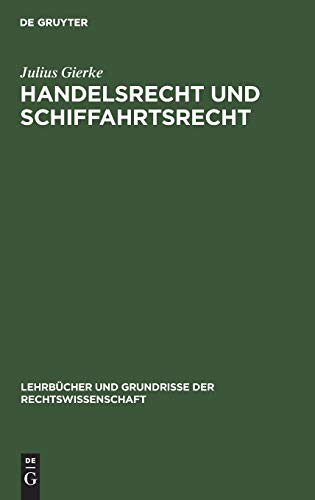 Handelsrecht und Schiffahrtsrecht (Lehrbücher und Grundrisse der Rechtswissenschaft, 6, Band 6)