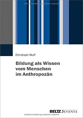 Bildung als Wissen vom Menschen im Anthropozän - Christoph Wulf Kartoniert (TB)