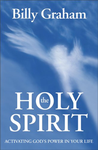 Billy Graham The Holy Spirit, Activating God's Power In Your Life