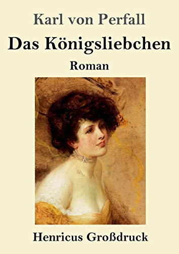 Das Königsliebchen (Großdruck): Roman