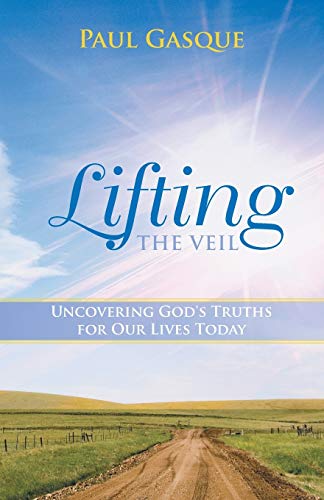 Lifting the Veil: Uncovering God's Truths for Our Lives Today