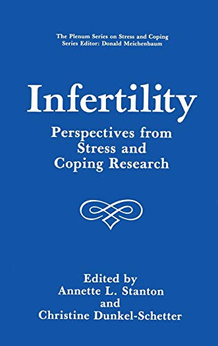 Infertility: Perspectives from Stress and Coping Research (Springer Series on Stress and Coping)