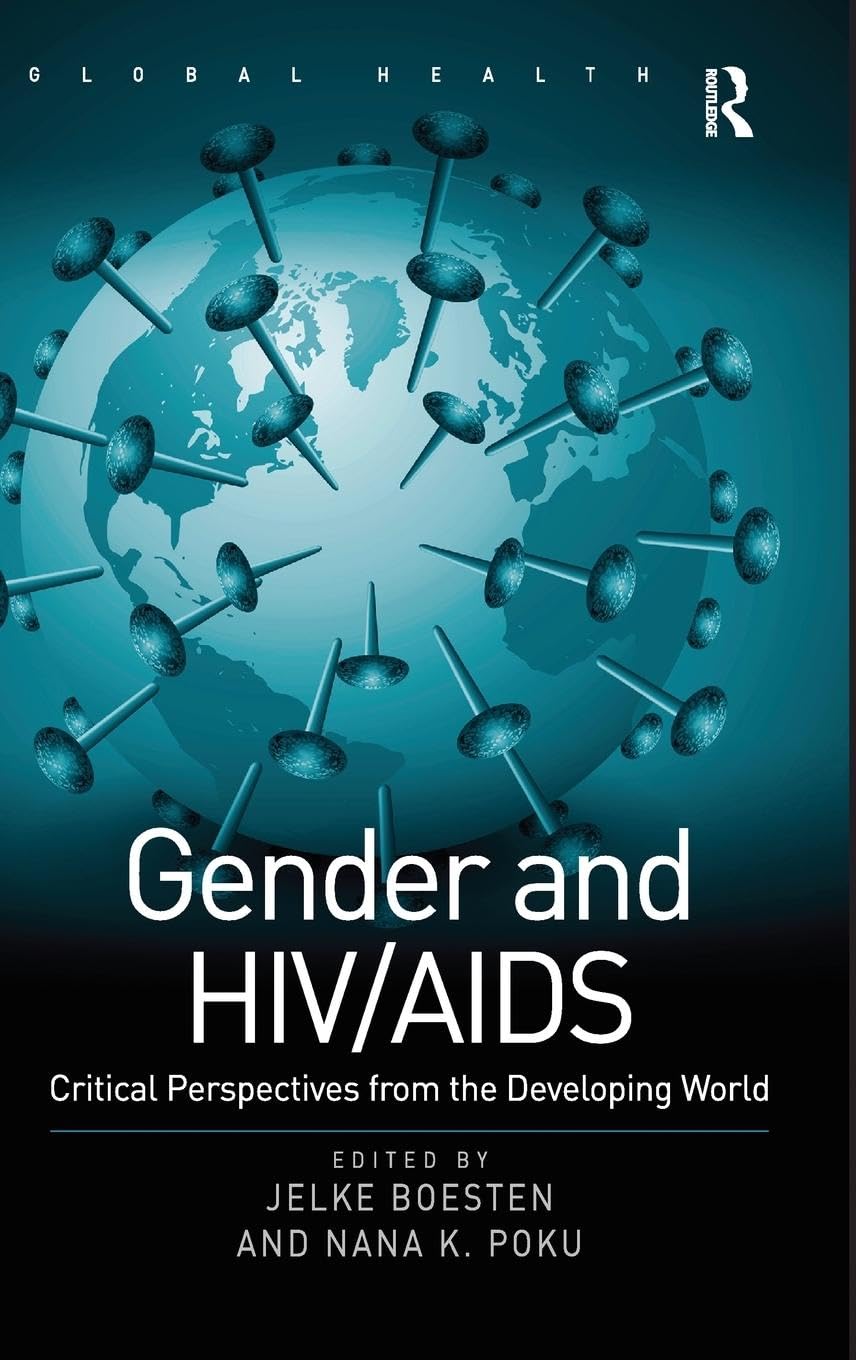 Gender and HIV/AIDS: Critical Perspectives from the Developing World (Global Health)