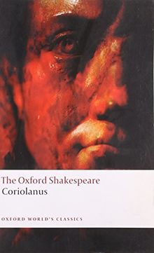 The Oxford Shakespeare: The Tragedy of Coriolanus (World Classics)