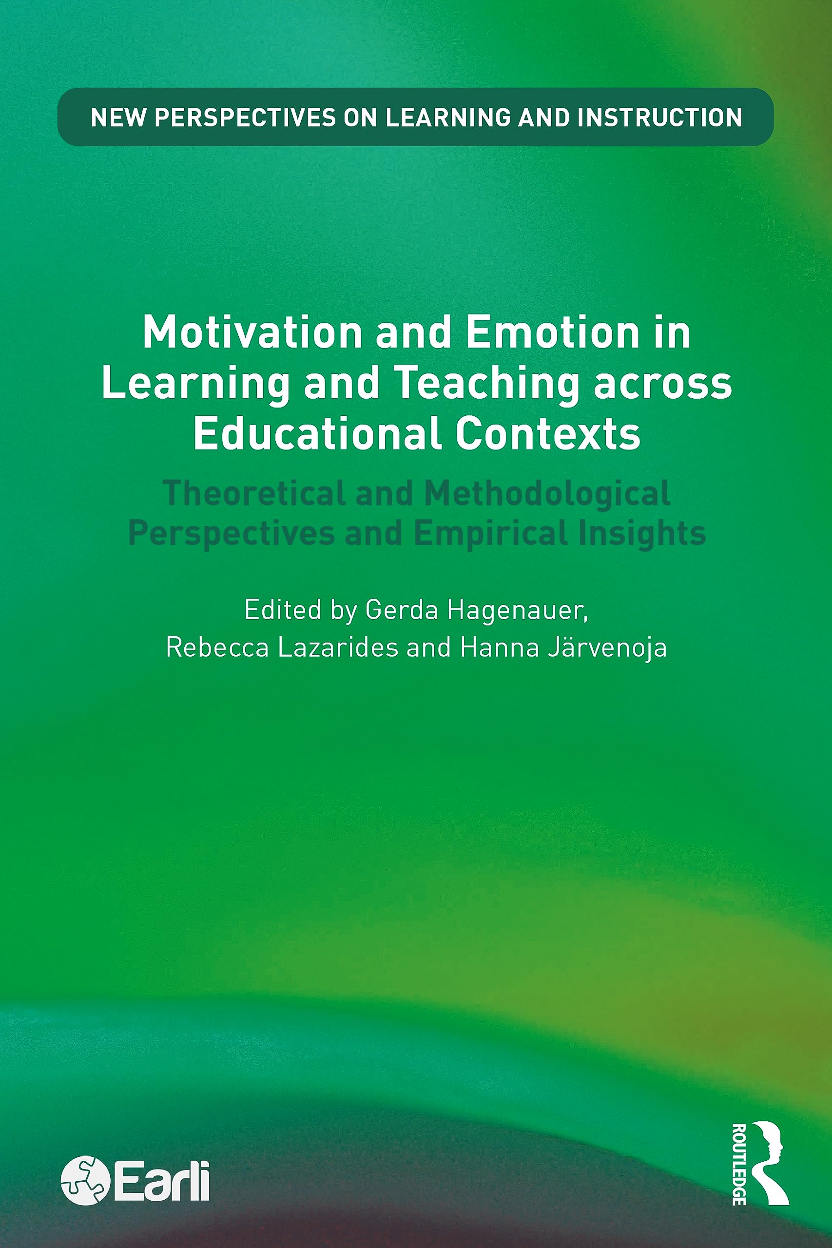 Motivation and Emotion in Learning and Teaching across Educational Contexts: Theoretical and Methodological Perspectives and Empirical Insights (New Perspectives on Learning and Instruction)