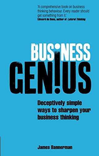 Business Genius: Deceptively simple ways to sharpen your business thinking