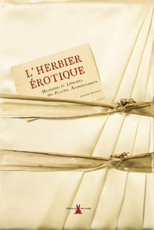 L'herbier érotique : histoires et légendes des plantes aphrodisiaques